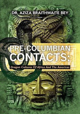 Pre-Columbian Contacts: Dragon Cultures of Africa and the Americas (Paperback)