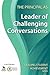 The Principal as Leader of Challenging Conversations (Leading Student Achievement Series)