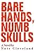 Bare Hands, Numb Skulls