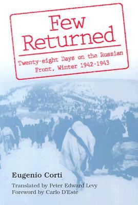 Few Returned: Twenty-eight Days on the Russian Front, Winter 1942-1943 (Paperback)
