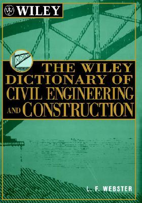 The Wiley Dictionary of Civil Engineering and Construction (Wiley Professional)