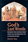 God's Last Words: Reading the English Bible from the Reformation to Fundamentalism