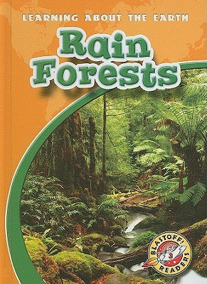 Rain Forests (Blastoff! Readers: Learning About the Earth) (Blastoff Readers. Level 3)