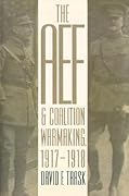 The AEF and Coalition Warmaking, 1917-1918