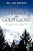 A Heart for God's Glory: The Revival of a God-centered Faith in a Self-centered World