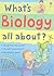What's Biology all about? by Hazel Maskell