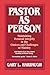 Pastor As Person by Gary L. Harbaugh