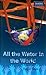 All the Water in the World by Roger Bate