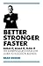 Better, Stronger, Faster: Build it, Scale it, Flog it - The Entrepreneur's Guide to Success in Business