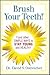 Brush Your Teeth! and other simple ways to stay young and healthy
