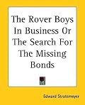 The Rover Boys In Business Or The Search For The Missing Bonds