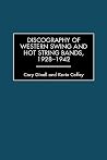 Discography of Western Swing and Hot String Bands, 1928-1942 by Cary Ginell