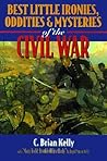Best Little Ironies, Oddities & Mysteries of the Civil War