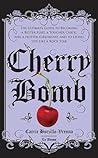 Cherry Bomb: The Ultimate Guide to Becoming a Better Flirt, a Tougher Chick, and a Hotter Girlfriend--and to Living Life Like a Rock Star