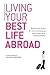Living Your Best Life Abroad: Resources, Tips & Tools for Women Accompanying Their Partners on an International Move (The Reality Guide Series)