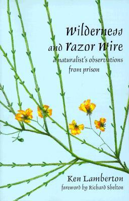 Wilderness and Razor Wire: A Naturalist's Observations from Prison (Paperback)
