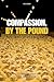Compassion, by the Pound: The Economics of Farm Animal Welfare