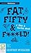 Fat, Fifty & F***ed!: A Fast & Furious Novel