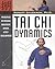 Tai Chi Dynamics: Principles of Natural Movement, Health & Self-Development (Martial Science)
