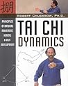 Tai Chi Dynamics: Principles of Natural Movement, Health & Self-Development (Martial Science) Tai Chi Dynamics: Principles of Natural Movement, Health & Self-Development (Martial Science)