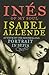 Inés of My Soul by Isabel Allende Inés of My Soul by Isabel Allende