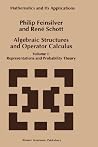 Algebraic Structures and Operator Calculus: Volume I: Representations and Probability Theory (Mathematics and Its Applications, 241) Algebraic Structures and Operator Calculus: Volume I: Representations and Probability Theory (Mathematics and Its Applications, 241)