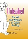 Unleashed: The Wit and Wisdom of Calvin the Dog
