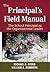 The Principal's Field Manual: The School Principal as the Organizational Leader
