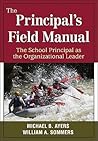 The Principal's Field Manual: The School Principal as the Organizational Leader The Principal's Field Manual: The School Principal as the Organizational Leader