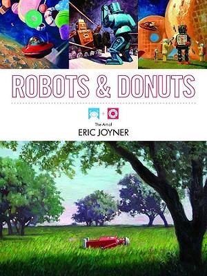 Robots and Donuts: The Art of Eric Joyner (Paperback)