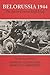 Belorussia 1944: The Soviet General Staff Study (Soviet (Russian) Study of War)