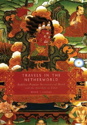Travels in the Netherworld: Buddhist Popular Narratives of Death and the Afterlife in Tibet (Hardcover)