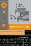 Harmonious Triads: Physicists, Musicians, and Instrument Makers in Nineteenth-Century Germany (Transformations: Studies in the History of Science and Technology