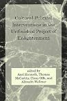 Cultural-Political Interventions in the Unfinished Project of Enlightenment (Studies in Contemporary German Social Thought) Cultural-Political Interventions in the Unfinished Project of Enlightenment (Studies in Contemporary German Social Thought)