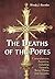 The Deaths of the Popes: Comprehensive Accounts, Including Funerals, Burial Places and Epitaphs