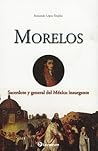 Morelos / Morelos. Mexican Priest and General: Sacerdote Y General De Mexico / Mexico's Priest and General (Spanish Edition)