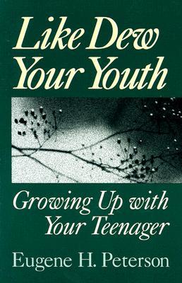 Like Dew Your Youth: Growing Up with Your Teenager (Paperback)