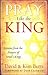 Pray Like the King by David Butts