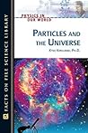 Particles And the Universe (Physics in Our World)