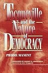 Tocqueville and the Nature of Democracy