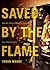 Saved by the Flame