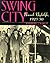 Swing City: Newark Nightlife, 1925-50