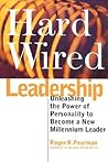 Hardwired Leadership: Unleashing the Power of Personality to Become a New Millenium Leader