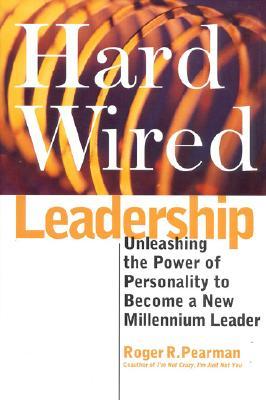 Hardwired Leadership: Unleashing the Power of Personality to Become a New Millenium Leader (Hardcover)