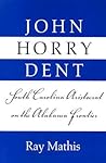 John Horry Dent: South Carolina Aristocrat On Alabama Frontier (Library of Alabama Classics)