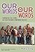 Our Worlds in Our Words: Exploring Race, Class, Gender, and Sexual Orientation in Multicultural Classrooms (Multicultural Education Series)