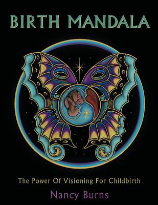Birth Mandala: The Power Of Visioning For Childbirth (Paperback)