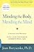 Minding the Body, Mending the Mind by Joan Borysenko