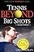 Tennis Beyond Big Shots by Greg Moran