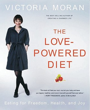 The Love-Powered Diet: Eating for Freedom, Health, and Joy (Paperback)